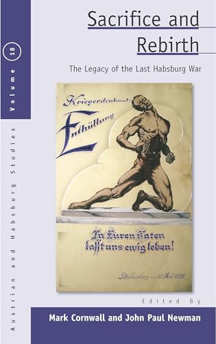 Stock image for Sacrifice and Rebirth: The Legacy of the Last Habsburg War (Austrian and Habsburg Studies, 18) for sale by Dunaway Books