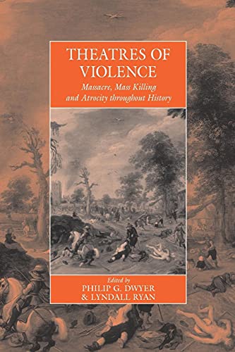 Imagen de archivo de Theatres Of Violence: Massacre, Mass Killing and Atrocity throughout History (War and Genocide, 11) a la venta por GF Books, Inc.