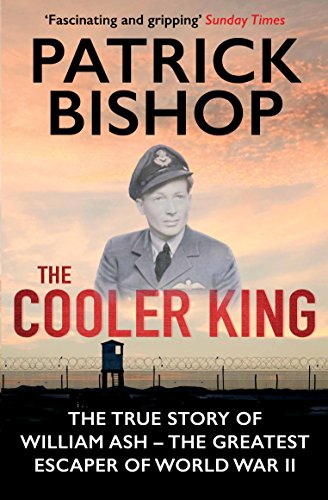 Imagen de archivo de The Cooler King: The True Story of William Ash - The Greatest Escaper of World War II a la venta por SecondSale