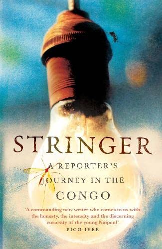 9781782392484: Stringer: A Reporter's Journey in the Congo