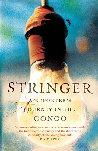 Beispielbild fr Stringer: A Reporter's Journey in the Congo zum Verkauf von WorldofBooks