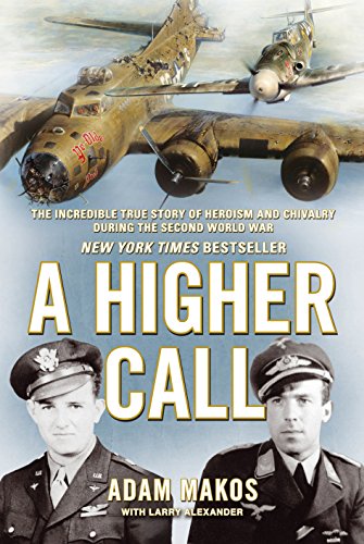 Imagen de archivo de A Higher Call : The Incredible True Stroy of Heroism and Chivalry During the Second World War a la venta por Better World Books Ltd