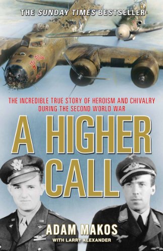 9781782392569: A Higher Call: The Incredible True Story of Heroism and Chivalry during the Second World War