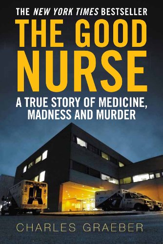 Imagen de archivo de The Good Nurse: A True Story of Medicine, Madness and Murder a la venta por WorldofBooks