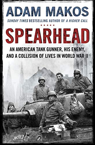 Beispielbild fr Spearhead: An American Tank Gunner, His Enemy and a Collision of Lives in World War II zum Verkauf von WorldofBooks