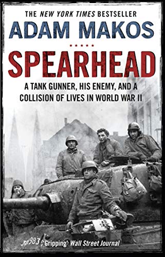 Beispielbild fr Spearhead: An American Tank Gunner, His Enemy and a Collision of Lives in World War II zum Verkauf von AwesomeBooks