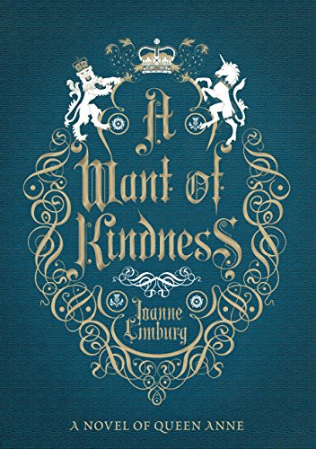Beispielbild fr Want of Kindness: A Novel of Queen Anne zum Verkauf von WorldofBooks