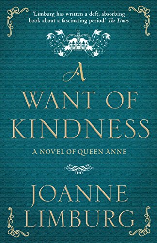Beispielbild fr A Want of Kindness: A Novel of Queen Anne zum Verkauf von SecondSale