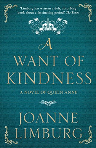 Stock image for A Want of Kindness: A Novel of Queen Anne for sale by SecondSale