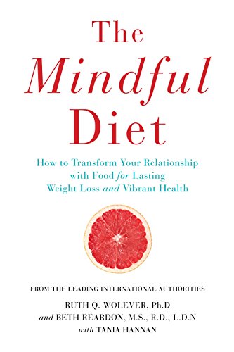 Imagen de archivo de The Mindful Diet : How to Transform Your Relationship to Food for Lasting Weight Loss and Vibrant Health a la venta por Better World Books Ltd