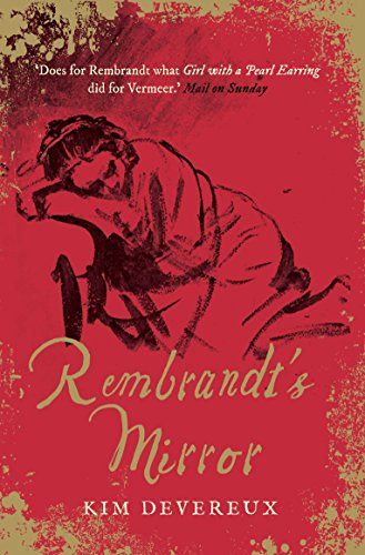 9781782396765: Rembrandt's Mirror: a novel of the famous Dutch painter of ‘The Night Watch’ and the women who loved him
