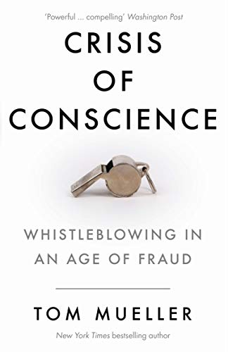 Imagen de archivo de Crisis of Conscience: Whistleblowing in an Age of Fraud a la venta por ThriftBooks-Atlanta