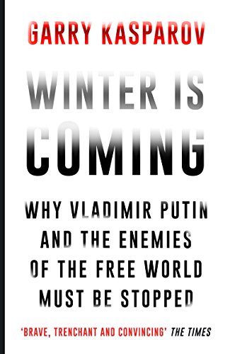 Winter is Coming Why Vladimir Putin and the Enemies of the Free World Must  be Stopped - Brochado - Garry Kasparov, Garry Kasparov - Compra Livros ou  ebook na