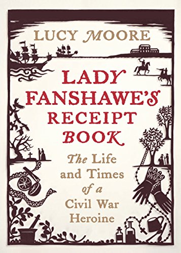 9781782398103: Lady Fanshawe's Receipt Book: The Life and Times of a Civil War Heroine