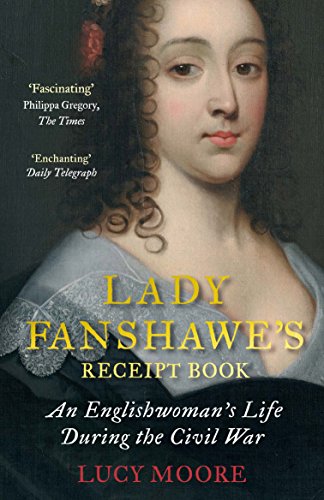 9781782398127: Lady Fanshawe's Receipt Book: An Englishwoman’s Life During the Civil War