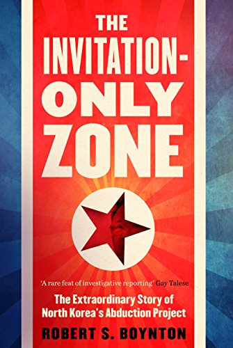 Stock image for Invitation Only Zone: The Extraordinary Story of North Korea's Abduction Project for sale by WorldofBooks