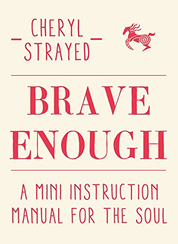 Beispielbild fr Brave Enough : A Mini Instruction Manual for the Soul zum Verkauf von Better World Books