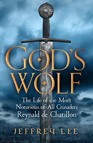 Beispielbild fr God's Wolf: The Life of the Most Notorious of All Crusaders, Reynald de Chatillon zum Verkauf von WorldofBooks