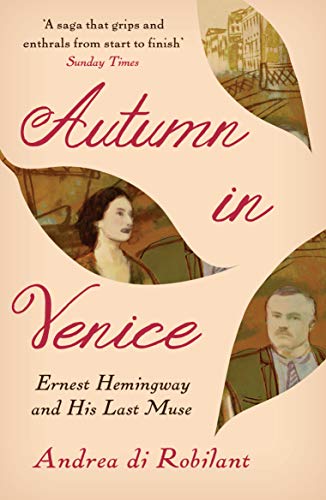 Beispielbild fr Autumn in Venice: Ernest Hemingway and His Last Muse zum Verkauf von AwesomeBooks