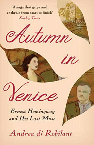 Stock image for Autumn in Venice: Ernest Hemingway and His Last Muse for sale by ThriftBooks-Dallas