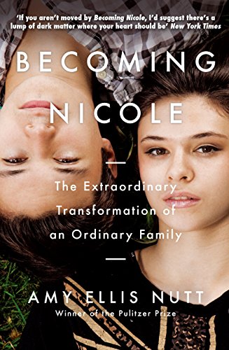 Stock image for Becoming Nicole: The Extraordinary Transformation of an Ordinary Family for sale by WorldofBooks