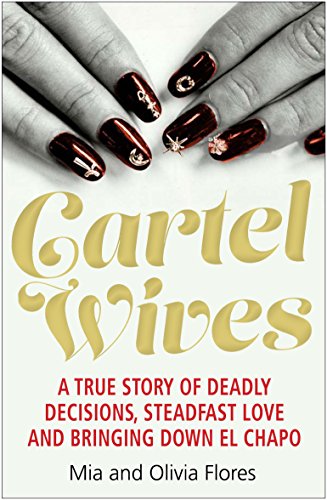 Stock image for Cartel Wives: How an Extraordinary Family Brought Down El Chapo and the Sinaloa Drug Cartel for sale by WorldofBooks