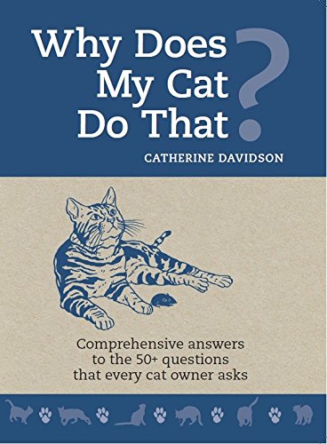 Beispielbild fr Why does my Cat do that?: Comprehensive Answers to the 50+ questions that every cat owner asks zum Verkauf von AwesomeBooks