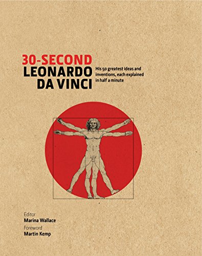 Imagen de archivo de 30-Second Leonardo Da Vinci: His 50 Greatest Ideas and Inventions, each Explained in Half a Minute a la venta por AwesomeBooks