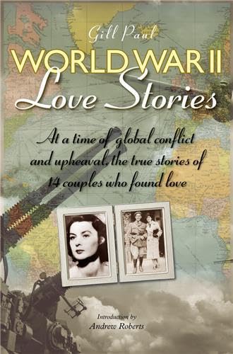 Beispielbild fr World War II Love Stories: At a Time of Global Conflict and Upheaval, the True Stories of 14 Couples Who Found Love zum Verkauf von WorldofBooks