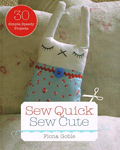 Imagen de archivo de Sew Quick, Sew Cute: 30 Simple, Speedy Projects a la venta por WorldofBooks