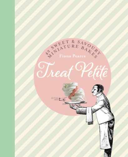 Treat Petite: 42 Sweet & Savoury Miniature Bakes - Fiona Pearce