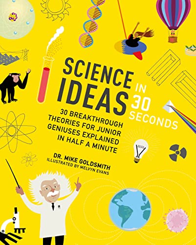 Stock image for Science Ideas in 30 Seconds: 30 Breakthrough Theories for Junior Geniuses Explained in Half a Minute (Children's 30 Second) for sale by WorldofBooks