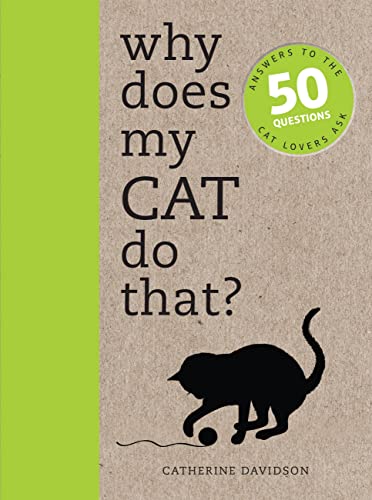 Imagen de archivo de Why Does My Cat Do That?: Answers to the 50 Questions Cat Lovers Ask a la venta por Books-FYI, Inc.