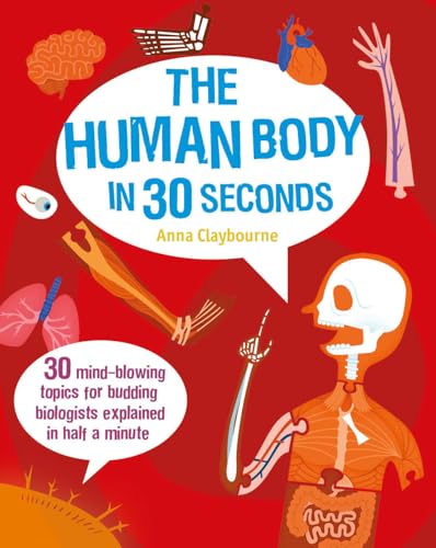 Stock image for The Human Body in 30 Seconds: 30 Mind-Blowing Topics for Budding Biologists Explained in Half a Minute (Children's 30 Second) for sale by WorldofBooks