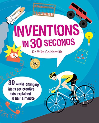 Beispielbild fr Inventions in 30 Seconds: 30 Ingenious Ideas for Innovative Kids Explained in Half a Minute (Children's 30 Second) zum Verkauf von WorldofBooks