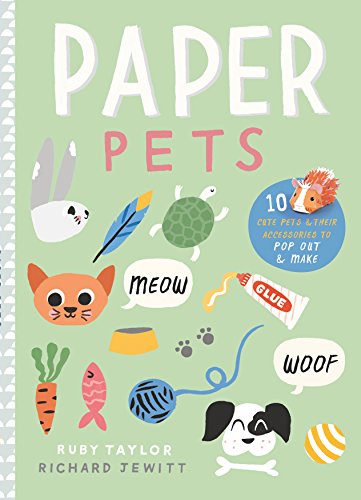 Beispielbild fr Paper Pets: 10 Cute Pets and Their Accessories to Pop Out and Make zum Verkauf von Brit Books