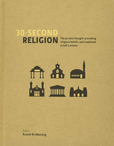 Stock image for 30 Second Religion : The 50 Most Thought-Provoking Religious Beliefs, Each Explained in Half a Minute for sale by Better World Books Ltd