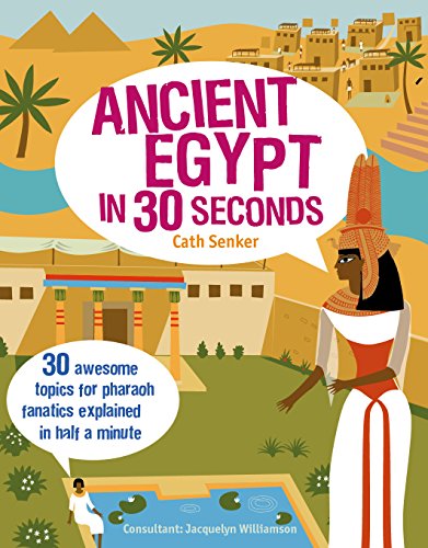 Beispielbild fr Ancient Egypt in 30 Seconds: 30 Awesome Topics for Pharaoh Fanatics Explained in Half a Minute (Children's 30 Second) zum Verkauf von WorldofBooks