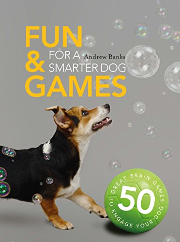 Beispielbild fr Fun & Games for a Smarter Dog - 50 Great Brain Games to Engage Your Dog zum Verkauf von WorldofBooks