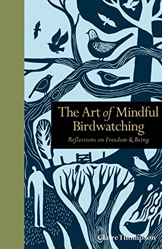 Beispielbild fr The Art of Mindful Birdwatching: Reflections on Freedom Being (Mindfulness series) zum Verkauf von Goodwill of Colorado