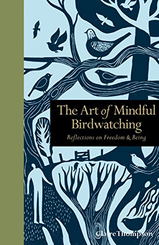 9781782404286: The Art of Mindful Birdwatching: Reflections on Freedom & Being (Mindfulness)