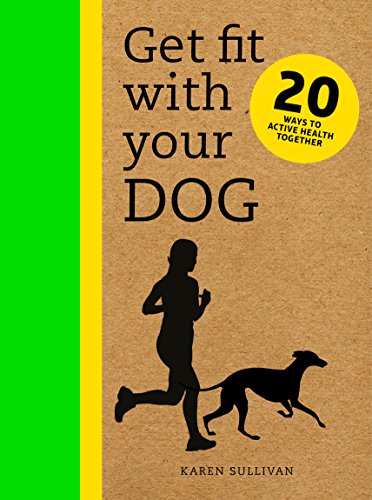 Beispielbild fr Get Fit with Your Dog: 20 Ways to Active Health Together zum Verkauf von WorldofBooks