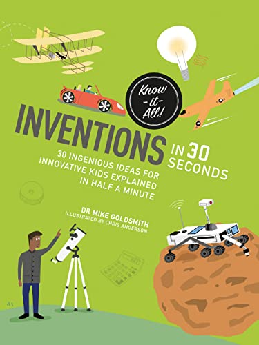Imagen de archivo de Inventions in 30 seconds: 30 ingenious ideas for innovative kids explained in half a minute (Kids 30 Second) a la venta por HPB-Blue