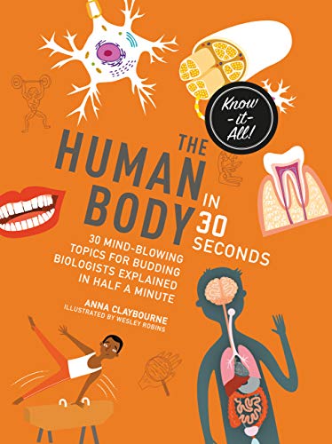 Beispielbild fr The Human Body in 30 Seconds: 30 mind-blowing topics for budding biologists explained in half a minute (Kids 30 Second) zum Verkauf von WorldofBooks