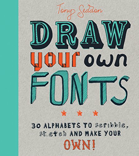 Stock image for Draw Your Own Fonts: 30 alphabets to scribble, sketch, and make your own! for sale by PlumCircle