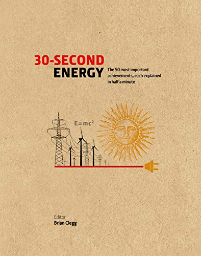Beispielbild fr 30-Second Energy: The 50 most fundamental concepts in energy, each explained in half a minute zum Verkauf von WorldofBooks
