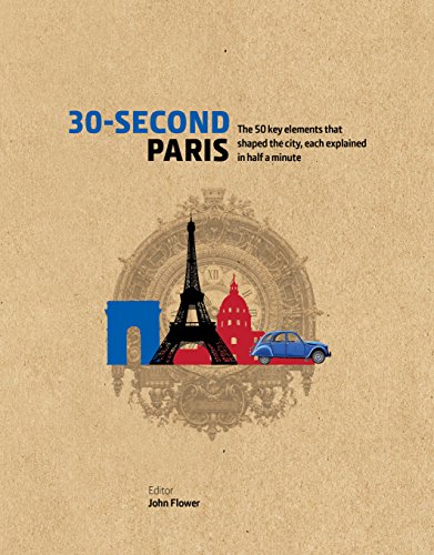 Beispielbild fr 30-Second Paris: The 50 key elements that shaped the city, each explained in half a minute zum Verkauf von WorldofBooks