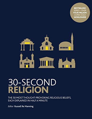 Beispielbild fr 30-Second Religion : The 50 Most Thought-Provoking Religious Beliefs, Each Explained in Half a Minute zum Verkauf von Better World Books