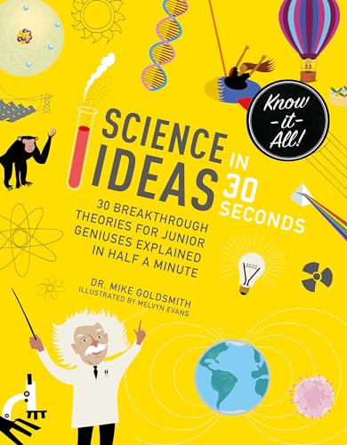 9781782406099: Science Ideas in 30 Seconds: 30 breakthrough theories for junior geniuses explained in half a minute (Kids 30 Second)