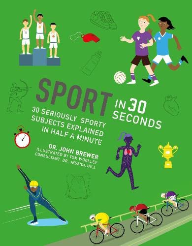 Beispielbild fr Sport in 30 Seconds: 30 snappy sports subjects explained in half a minute (Kids 30 Second): 30 seriously sporty subjects explained in half a minute zum Verkauf von WorldofBooks